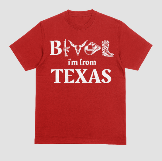 B**** I'm from Texas